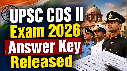 UPSC CDS II Exam 2026 Answer Key: यूपीएससी सीडीएस 2 परीक्षा की आंसर की जारी, आसान स्टेप्स में करें डाउनलोड